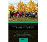 Vivir más, vivir mejor: Envejecer saludablemente en Extremadura: 3 (Transferencia)