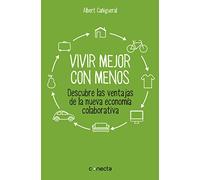Vivir mejor con menos: Descubre las ventajas de la nueva economía colaborativa (Conecta)