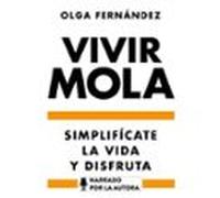 Vivir Mola. Simplifícate La Vida Y Disfruta (audiolibro)