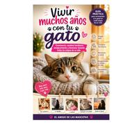 Vivir muchos años con tu gato: Convivencia, cambios familiares, envejecimiento y bienestar durante todas las etapas de su vida