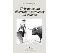 Vivir no es tan divertido, y envejecer, un coñazo: 668 (Narrativas hispánicas)