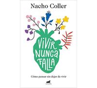 Vivir nunca falla: Cómo pensar sin dejar de vivir (Vergara)