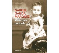 Vivir para contarla | Gabriel García Márquez