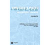 VIVIR PARA EL PLACER: Una guía epicúrea para la vida: 12 (esenciales)