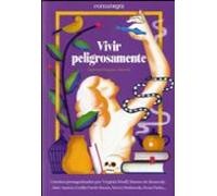 Vivir peligrosamente: Una Mujer de Sal, Doce Escritoras, Una Pintora Y Una Seanora Sentada En El Autobaus (NARRATIVA)