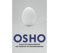 Vivir peligrosamente en tiempos extraordinarios (Crecimiento personal)