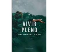 VIVIR PLENO: El arte de encontrarte y no soltarte