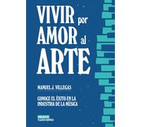 VIVIR POR AMOR AL ARTE | Jesús Manuel Villegas Fernández