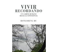 Vivir Recordando: Un camino humano a la Consciencia