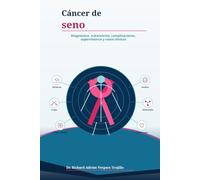 vivir sanamente con cáncer de seno.: como tener una excelente calidad de vida en el cáncer de seno.