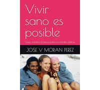 Vivir sano es posible: Guía médica básica para la familia latina
