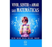 Vivir sentir y amar las Matematicas: Actividades lógico-matemáticas para niños y niñas de 3 a 8 años
