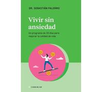 Vivir sin ansiedad: Un programa de 33 días para mejorar la calidad de vida