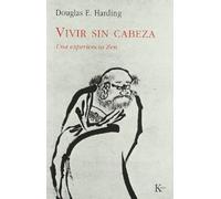 Vivir sin cabeza: Una experiencia Zen (Sabiduría perenne)