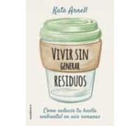 Vivir Sin Generar Residuos: Como Reducir Tu Huella Ambiental En Seis S
