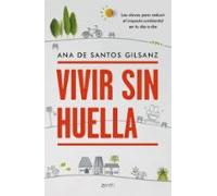 Vivir sin huella: Las claves para reducir el impacto ambiental en tu día a día (Zenith Green)