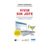 Vivir Sin Jefe: El Libro Que Hara Que Ames Trabajar Por Tu Cuenta . Lo