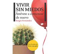 Vivir Sin Miedos (4ª Ed.)