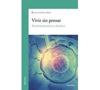 Vivir Sin Pensar: Sentimiento tóxico y bioética: 902 (dBolsillo nº 902)