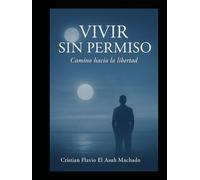 Vivir sin permiso: camino hacia la libertad
