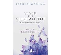 Vivir sin sufrimiento: El camino hacia tu paz interior