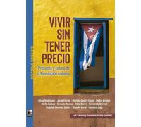 Vivir sin tener precio: Presente y futuro de la Revolución cubana (HISTORIA URGENTE)