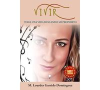 VIVIR: TODA UNA VIDA BUSCANDO MI PROPOSITO