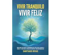 Vivir Tranquilo, Vivir Feliz (1) (Santiago Rivas)