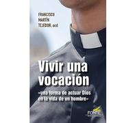 Vivir una vocación: una forma de actuar Dios en la vida de un hombre (SIN COLECCION)