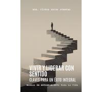 Vivir y Liderar con Sentido: Claves para un Éxito Integral