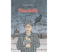 Vivir y morir en Auschwitz: 1 (Novela gráfica)