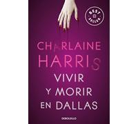 Vivir y morir en Dallas (Sookie Stackhouse 2) (Best Seller)