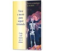 Vivir Y Morir Para Seguir Viviendo. Cada Cual Muere Por Si Mismo