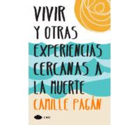 Vivir Y Otras Experiencias Cercanas A La Muerte