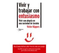 Vivir Y Trabajar Con Entusiasmo. Vivir Con Alegría En Una Sociedad De Tarados