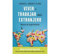 Vivir y trabajar en el extranjero. Edición actualizada: Manual de Supervivencia (Gestión 2000)