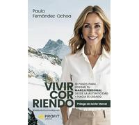 VivircorRiendo: 10 pasos para liderar tu marca personal desde la autenticidad y hacia el legado (MANAGEMENT Y LIDERAZGO)