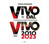 Vivo dal vivo 2010-2023. Foto-racconto di 120 concerti in un'epoca musicale in cui tutto è ancora possibile, e non ci sono più confini. Ediz. a colori. Con QR code