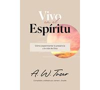 Vivo en el Espíritu: Cómo experimentar la presencia y la vida de Dios