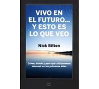 Vivo En El Futuro Y Esto Es Lo Que Veo