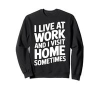 Vivo En El Trabajo Y Visito Casa A Veces Divertido Trabajo De Empleado Sudadera