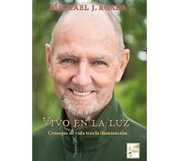 Vivo en la luz. Consejos de vida tras la iluminación