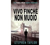 Vivo Finché Non Muoio: Italian Translation of Alive Until I Die: 4 (La Serie Thriller di Danny Pearson)