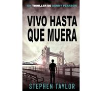 Vivo Hasta Que Muera: Spanish Translation of Alive Until I Die.: 4 (La Serie de Thrillers de Danny Pearson)