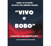 VIVO O BOBO - Manual de activación exclusivo para soñadores dormidos: Combustible para Emprendedores
