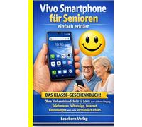 Vivo Smartphone für Senioren einfach erklärt: Ohne Vorkenntnisse Schritt für Schritt zum sicheren Umgang - telefonieren, WhatsApp, Internet, Einstellungen und mehr verständlich erklärt