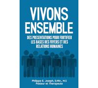 Vivons Ensemble: Des presentations pour fortifier les bases de la famille et des relations humaines