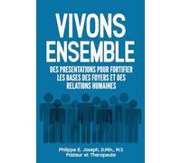Vivons ensemble: Des presentations pour fortifier les bases des foyers et des relations humaines