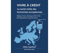 Vivre à crédit : la santé réelle des économies européennes: Belgique, France, Allemagne (2020-2025) : faits, dépendances et ligne de rupture