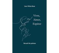 Vivre, Aimer, Espérer: Recueil de poèmes